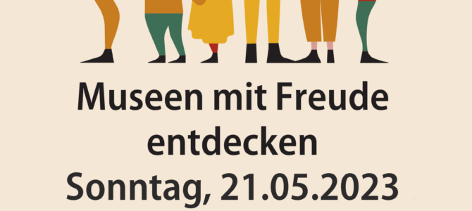 Internationaler Museumstag am 21.05.2023 Internationaler Museumstag am 21.05.2023